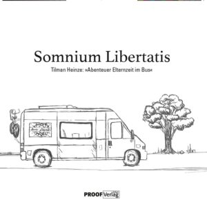 Somnium Libertatis – Abenteuer Elternzeit im Bus